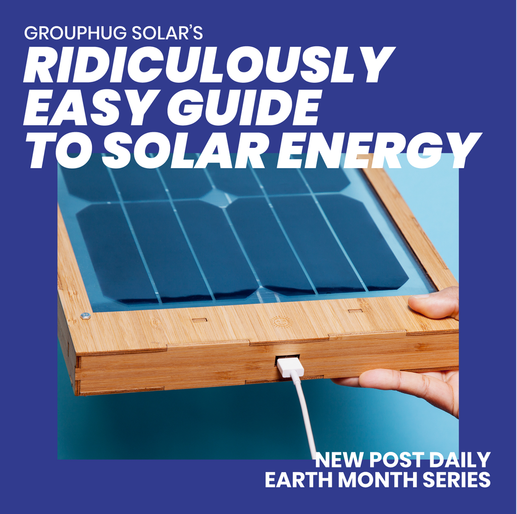 Earth Month Series: Ridiculously Easy Guide To Solar Energy