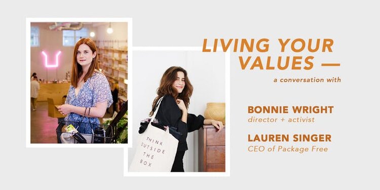Living Your Value - A Conversation with Bonnie Wright & Lauren Singer